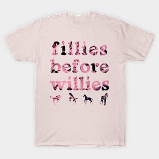 Fillies Before Willies T-Shirt